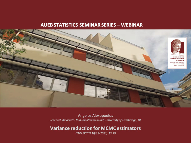 AUEB Stats Seminars 10/12/2021: Variance reduction for MCMC estimators by  Angelos Alexopoulos  (University of Cambridge) 2122_a16