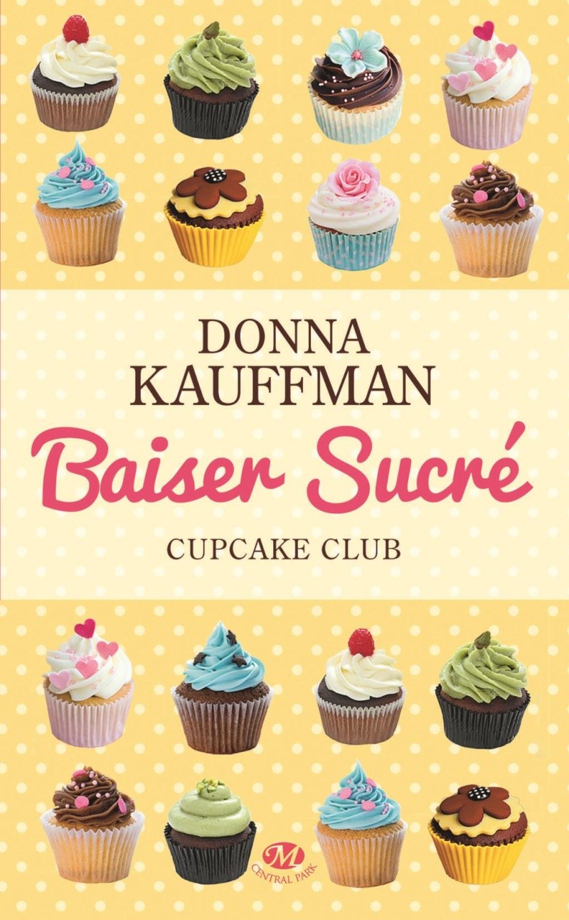 KAUFFMAN Donna - CUPCAKE CLUB ROMANCE - Tome 1 : Baiser Sucré Baiser10