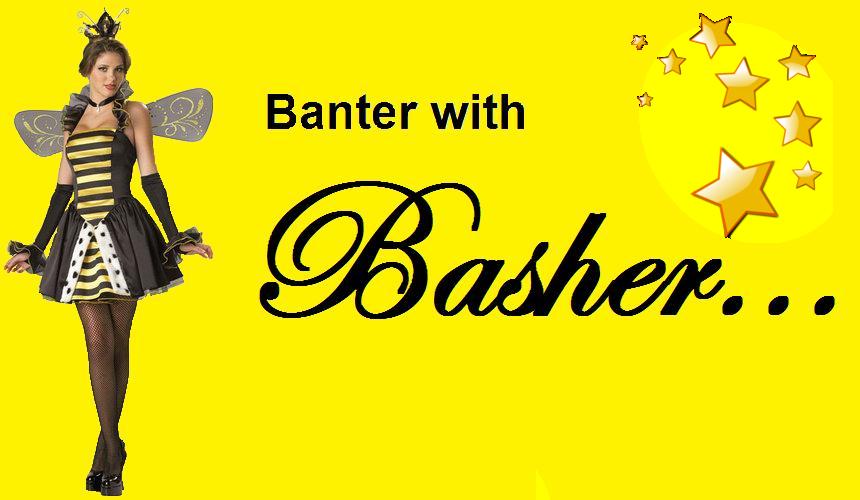 Banter w/ Basher