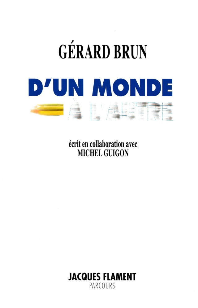 "D'un monde à l'autre" livre de Gérard Brun et Michel Guigon Img_2058