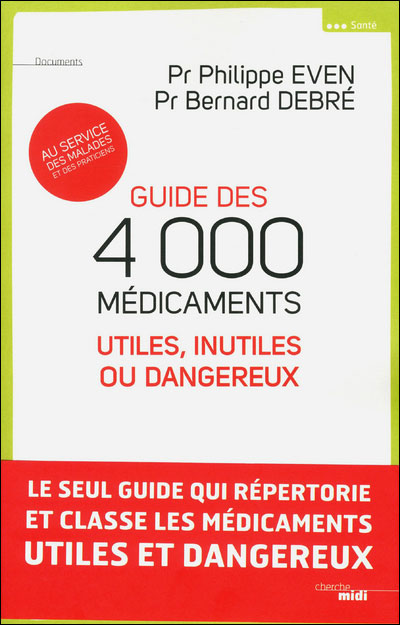  - Le Guide des 4000 médicaments utiles, inutiles ou dangereux, co-écrit par les médecins spécialistes Bernard Debré et Philippe Even 43827610