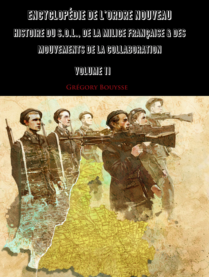 Encyclopédie de l'Ordre Nouveau - Histoire du SOL, de la Milice Française & des mouvements de la Collaboration Volume 10 & 11 Vol1110