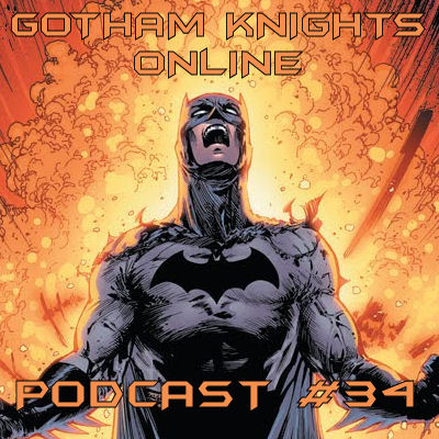 GOTHAM KNIGHTS ONLINE PODCAST #34 Gotham12