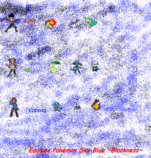 Equipes de Pokémon Sky Blue ~Blackness~ au stade 1 [par Oshira] Equipe10