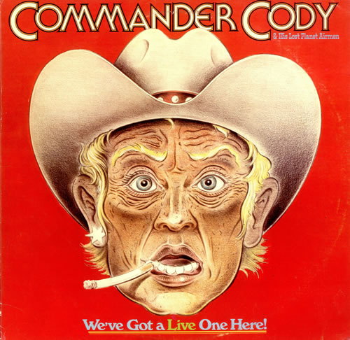 COMMANDER CODY - We've Got A Live One Here ! (1976) Comman10