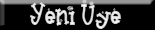 Yeni Üye Yeni Üye