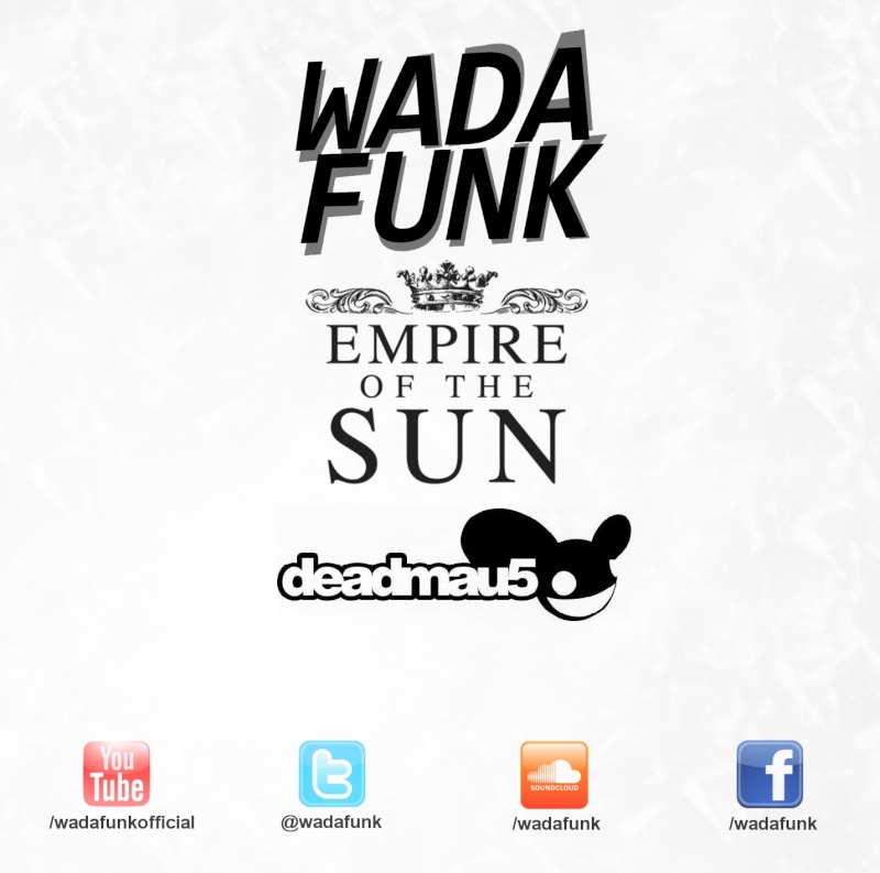 Deadmau5 Vs Empire Of The Sun - Fn Pig & We Are the People (Wadafunk Bootleg & Remix)  Wadafu10