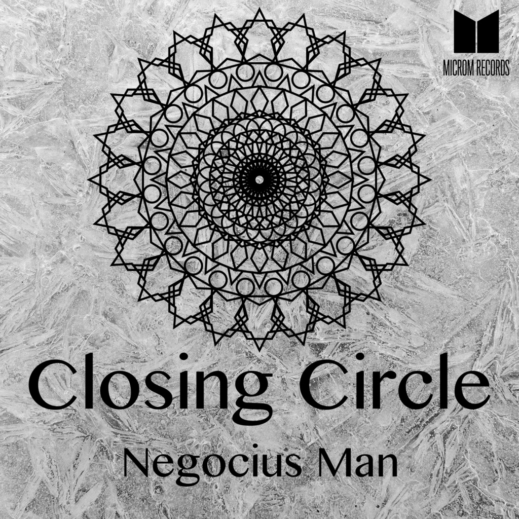 Negocius Man - Closimg Circle (MR022) - Microm Records Cc_mr110