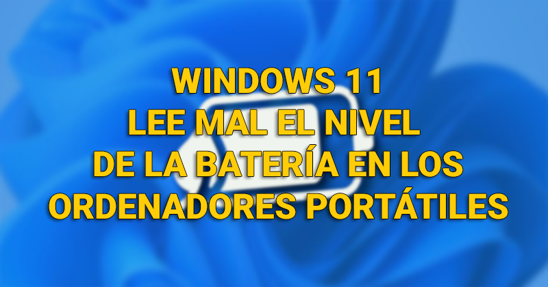 Windows 11 lee mal el nivel de la batería en los ordenadores portátiles Bateri10