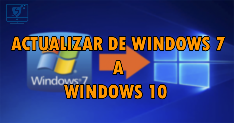 ¿Como actualizar de Windows 7 a Windows 10? Win7aw10
