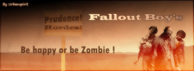 Fallout Boy's : Be happy or be Zombie !