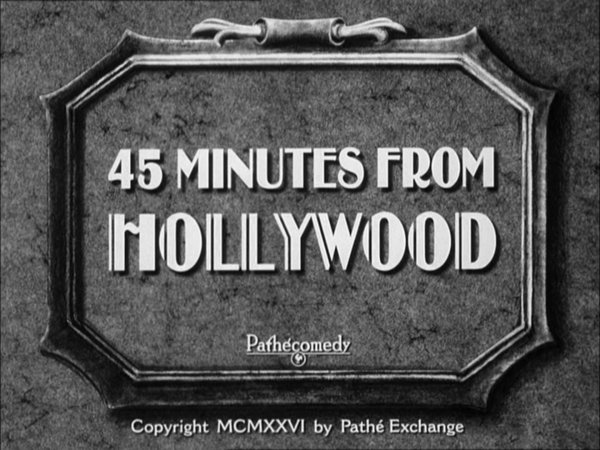 1926) 45 MINUTES FROM HOLLYWOOD  (a 45 minuti da Hollywood) 45_min10