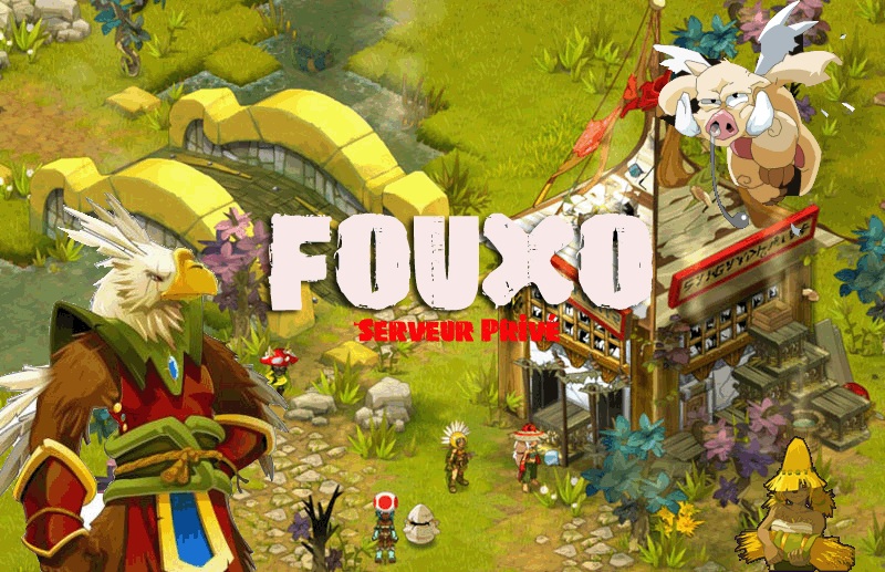 MMORPG DOFUS :: Private serveur :  The ''Fouxo''