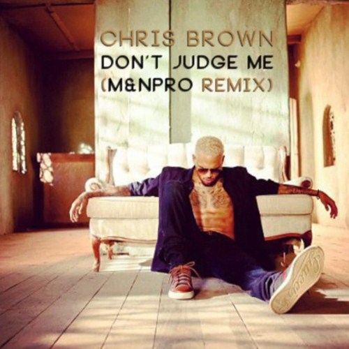 Chris Brown - Don't Judge Me [M&N Pro Remix] [2012] Chris_10