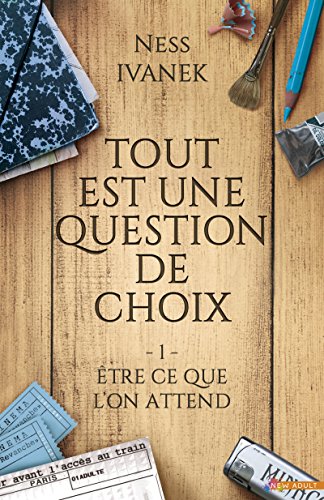 Tout est une question de choix - Tome 1 : Être ce que l'on attend de Ness Ivanek 51rtmi10