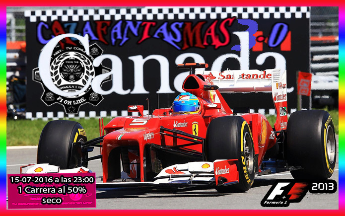 F1 2013 - XBOX 360 / CTO. CAZAFANTASMAS 3.0 - F1 XBOX / 7ª CARRERA / CONFIRMACIÓN DE ASISTENCIA AL GRAN PREMIO DE  CANADÁ / VIERNES  15-07-2016 A LAS 23:00 HORAS Canada16