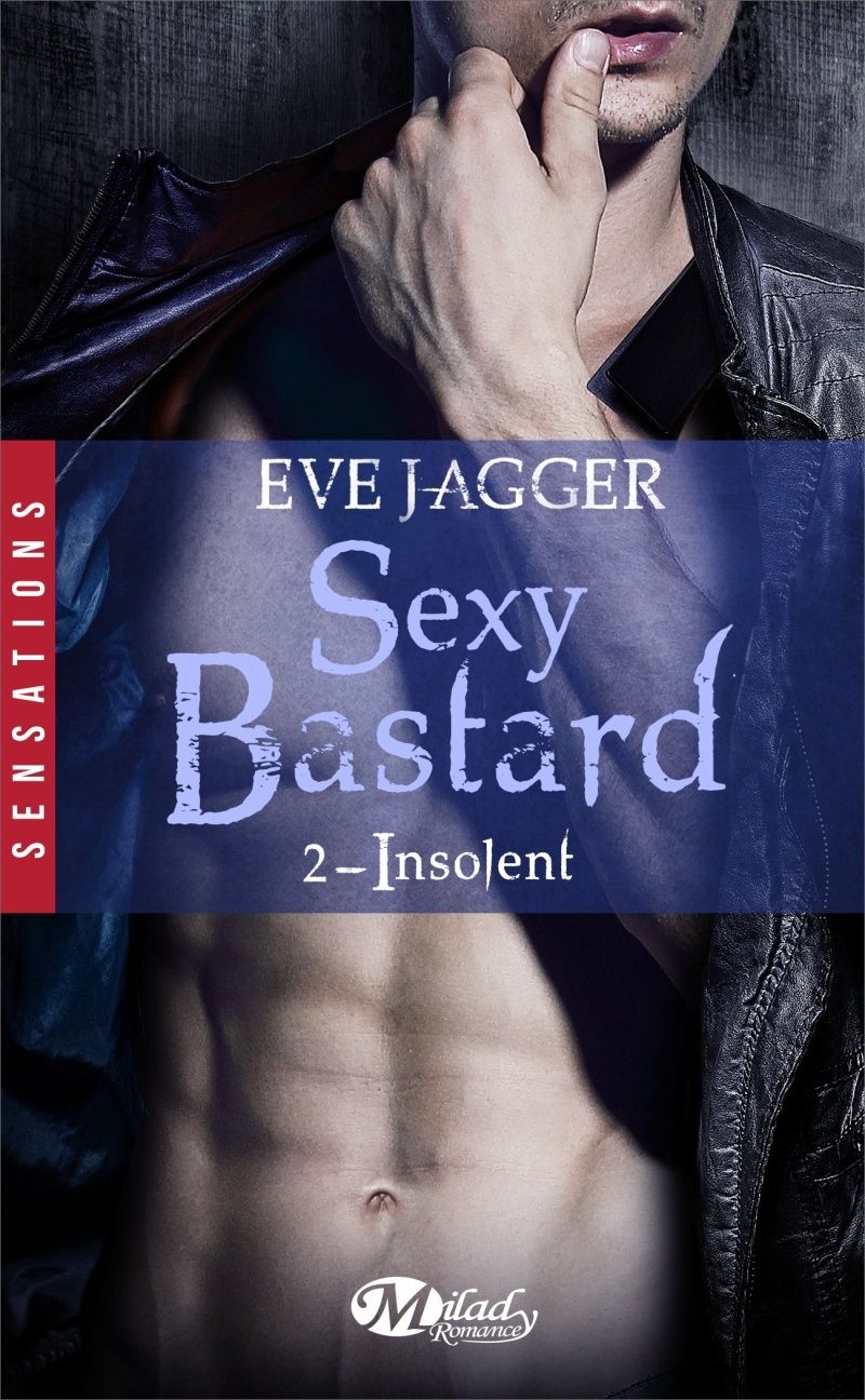 Sexy Bastard - Tome 2: Insolent de Eve Jagger Sexy-b10