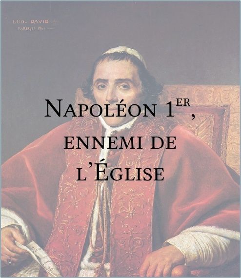 Napoléon 1er, ennemi de l’Église Napole10