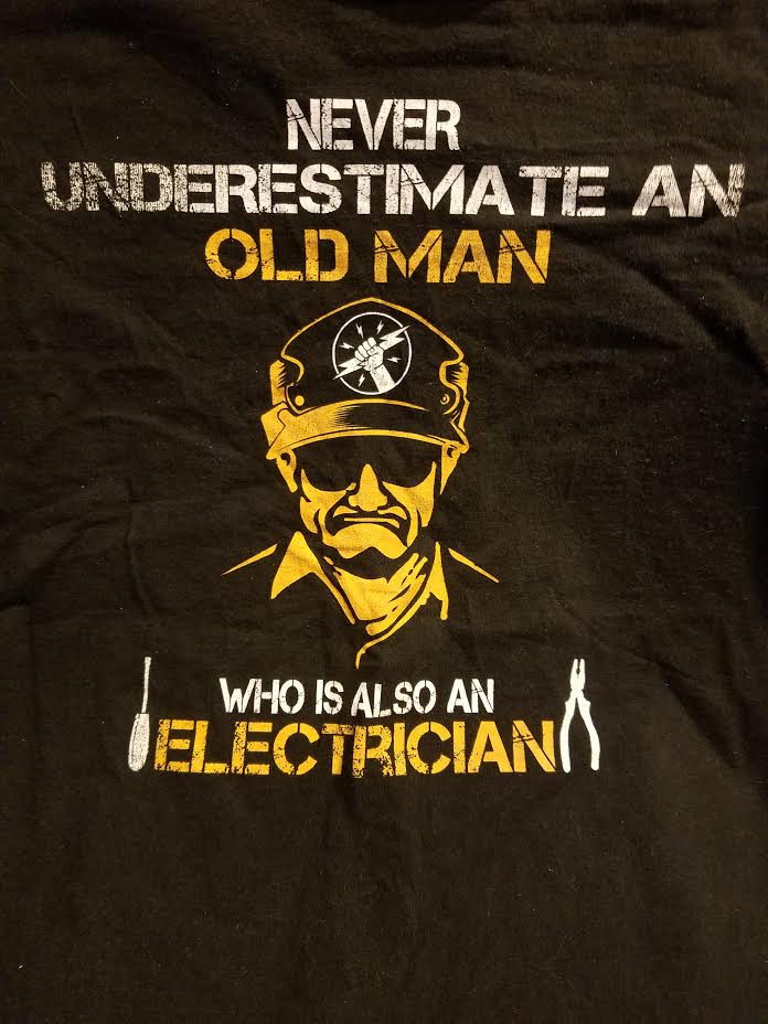 NEVER UNDERESTIMATE AN OLD MAN WHO IS ALSO AN ELECTRICIAN Oldman10