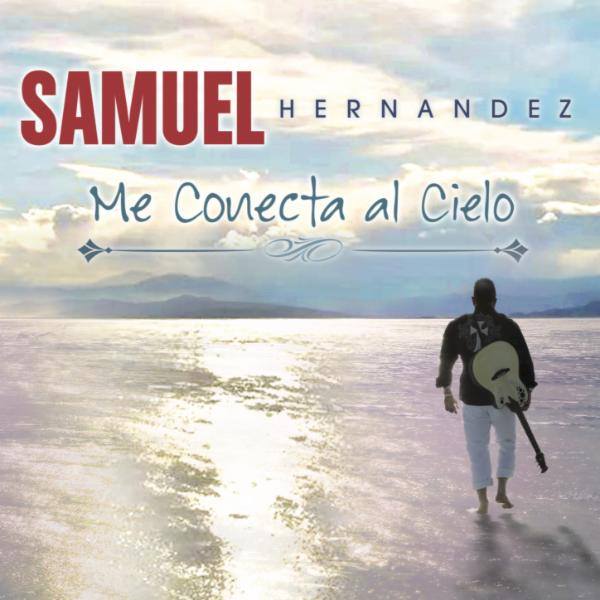 Samuel Hernandez – Me Conecta al Cielo (2015) Samuel10