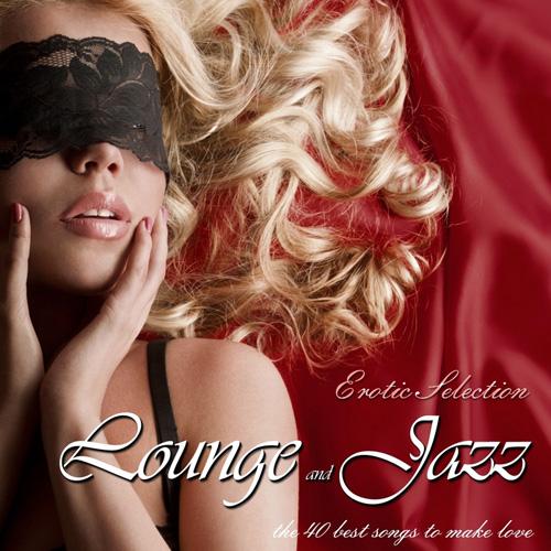 VA - Lounge & Jazz Erotic - Selection The 40 Best Songs To Make Love (2013) Cover11