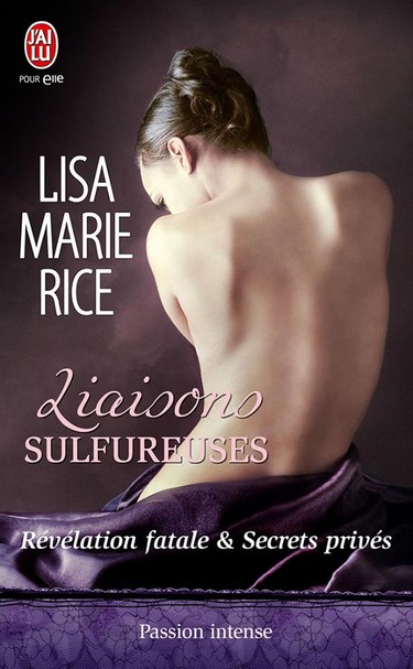 Liaisons Sulfureuses - Hot Secrets - Tome 3.5 : Révélation Fatale & Secrets Privés - Lisa Marie Rice 10097710