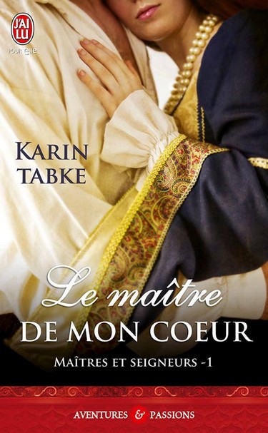 tabke - Maîtres et Seigneurs - Tome 1 : Le maître de mon coeur de Karin Tabke 10168510