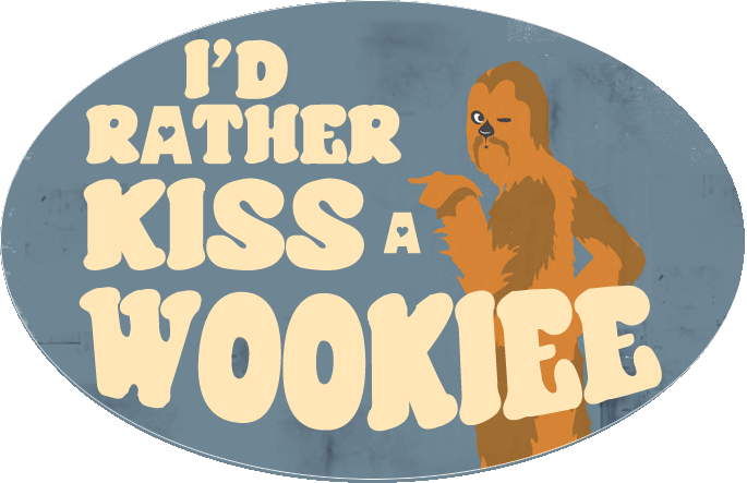 I'd Rather Kiss a Wookiee LOGO Idrath11