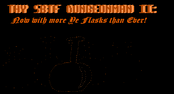 THY DUNGEONMAN II: NOW WITH MORE YE FLASKS THAN EVER! (under new parserment) Thy_du14