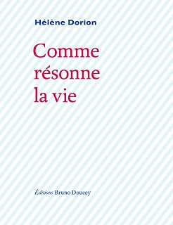 2018 : "Comme résonne la vie" - Hélène Dorion, Editions Bruno Doucey Comme_10