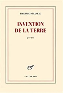 2015 : "Invention de la terre" - Philippe Delaveau, Gallimard Invent10