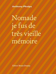 2011 : "Nomade je fus de très vieille mémoire" - Anthony Phelps, Editions Bruno Doucey  Nomade10