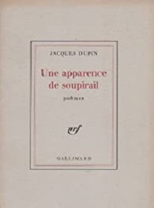 2010 : "Une apparence de soupirail" - Jacques Dupin, Gallimard Une_ap10