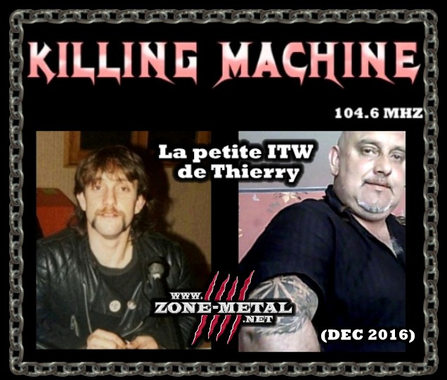 KILLING MACHINE 104.6MHZ (L'ITW de THIERRY - DEC 2016) Stim210