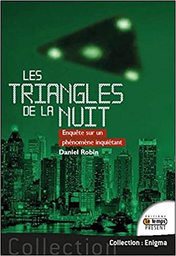 (2018) Les triangles de la nuit - Enquête sur un phénomène inquiétant de Daniel Robin 51wdbv10