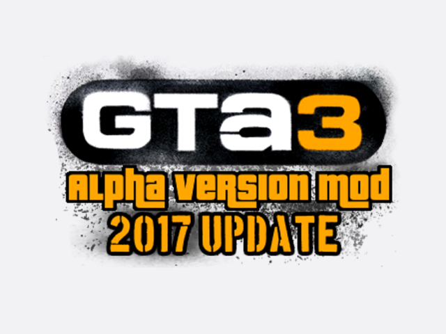 GTa3: Alpha Version Mod (2017 Update) 2017up10