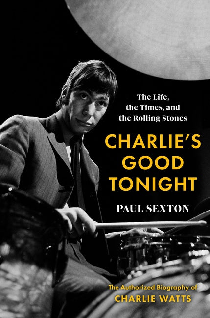 Charlie's Good Tonight: The Authorised Biography of Charlie Watts.P. Sexton. 03_07_17