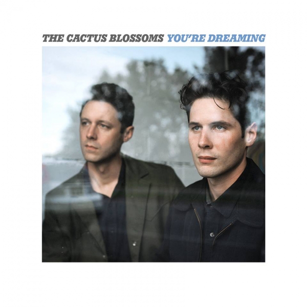 THE CACTUS BLOSSOMS - YOU'RE DREAMING The-ca10