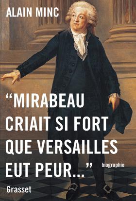 Mirabeau criait si fort que Versailles eut peur. De Alain Minc 97822410
