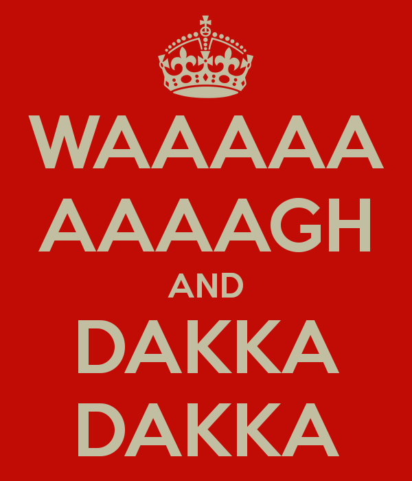 Dakka dakka dakka  Waaaaa10