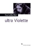 [Riol, Raphaëlle] Ultra Violette 318u4h10