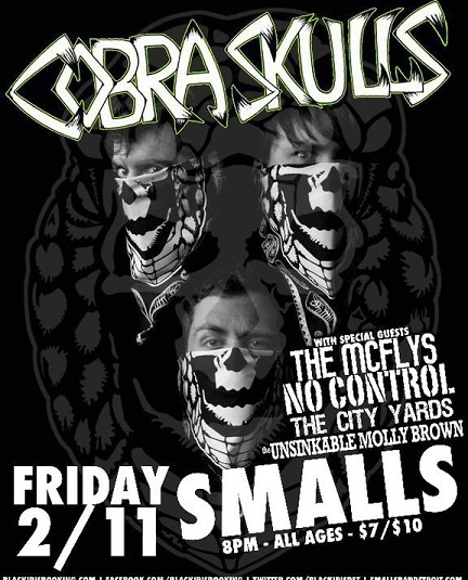 2/11 COBRA SKULLS, NO CONTROL +MORE @Smalls 16373610