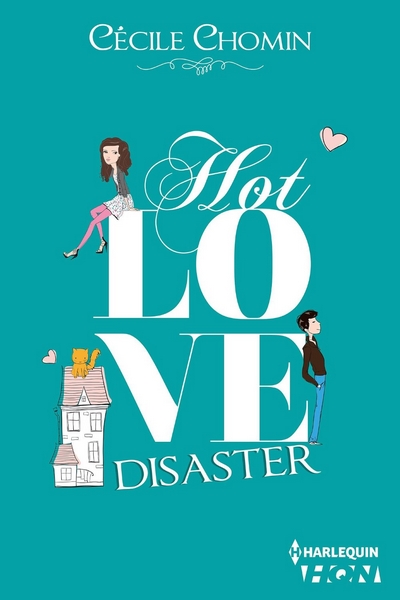 disaster - Hot Love - Tome 2 : Hot Love Disaster de Cécile Chomin Hot_lo10