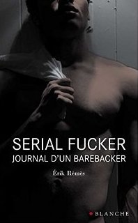 2015 - Serial Fucker, Journal d'un barebacker - Erik Rémès 41aqwo10