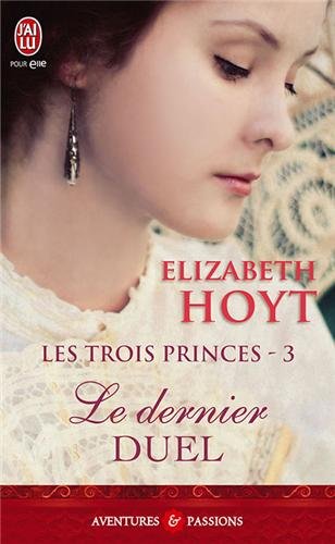 HOYT Elizabeth - LES TROIS PRINCES - Tome 3 - Le Dernier Duel Dernie10