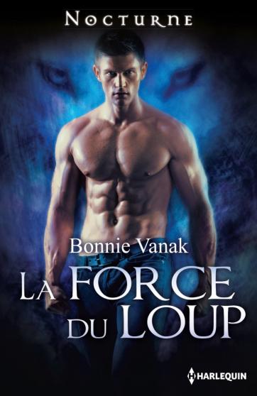 VANAK Bonnie - La force du loup Force10