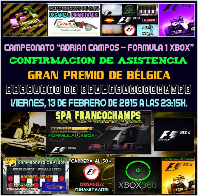 F1 2014 / CONFIRMACIÓN DE DE ASISTENCIA A LA 12ª CARRERA / CAMPEONATO "ADRIÁN CAMPOS - FORMULA 1 XBOX / G. P. DE BÉLGICA, (SPA-FRANCOCHAMPS) / VIERNES 13 - 02 - 2015, A LAS 23:15 H.  Formul50
