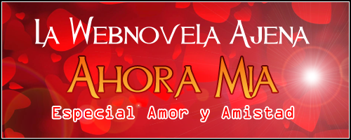 La Webnovela Ajena, Ahora Mía: Especial Amor y Amistad (Bases del concurso) Banner12