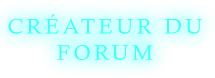 CREATEUR DU FORUM