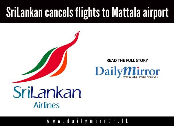 SriLankan cancels flights to Mattala airport 10940510